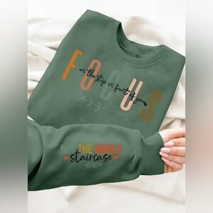 Motivational Sweatshirt “Focus on the Step in Front of You”